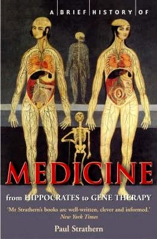 Robinson Publishing A Brief History of Medicine: From Hippocrates to Gene Therapy Mr Paul Strathern Robinson Publishing 0520