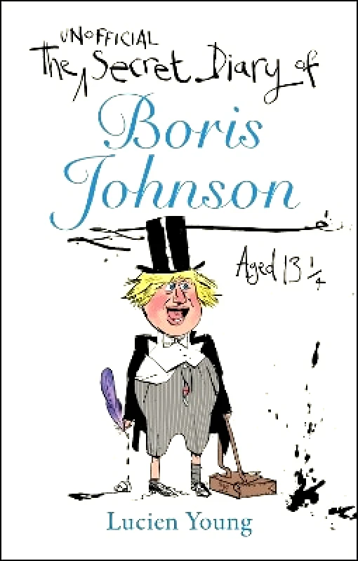 Quercus Publishing The Secret Diary of Boris Johnson Aged 13¼ Lucien Young Quercus Publishing 1003