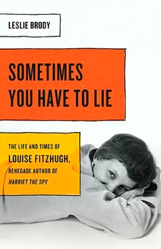 Seal Press Sometimes You Have to Lie: The Life and Times of Louise Fitzhugh, Renegade Author of Harriet the Spy Leslie Brody Seal Press Hardback 2021