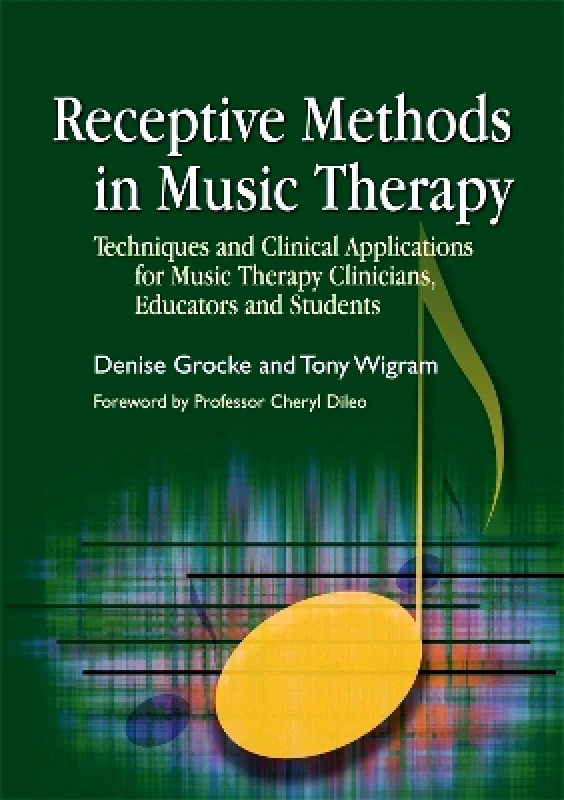 Jessica Kingsley Publishers Receptive Methods in Music Therapy: Techniques and Clinical Applications for Music Therapy Clinicians, Educators and Students Tony Wigram Jessica Kingsley Publishers 1215