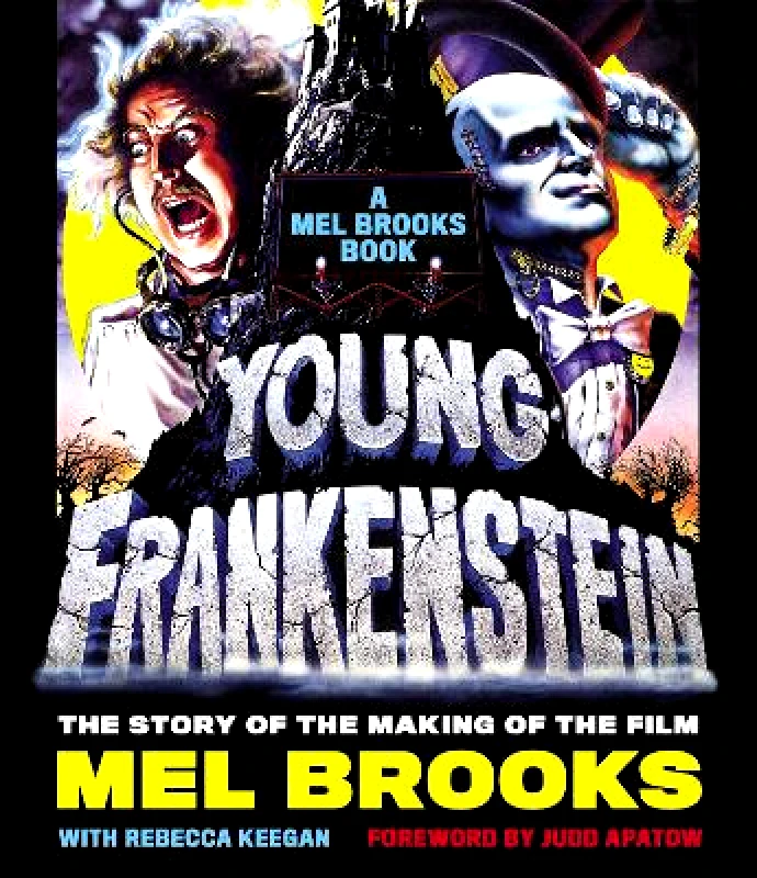 Black Dog & Leventhal Publishers Inc Young Frankenstein: A Mel Brooks Book: The Story of the Making of the Film Rebecca Keegan Black Dog & Leventhal Publishers Inc