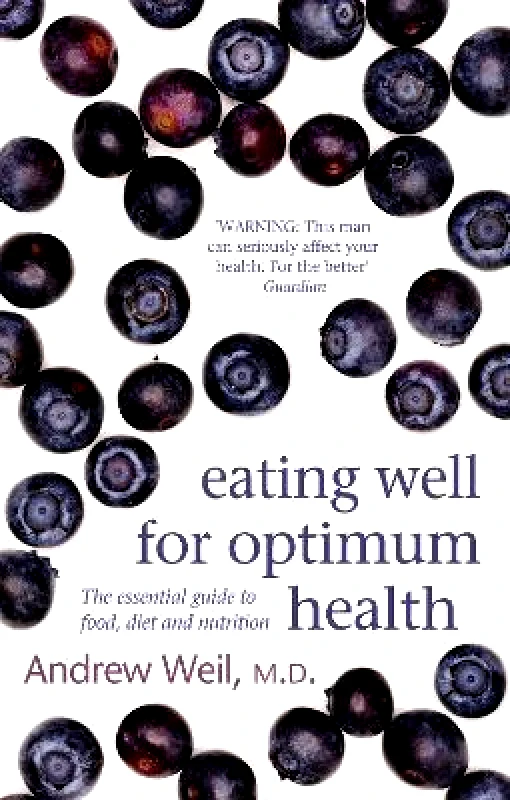 Sphere Eating Well For Optimum Health: The Essential Guide to Food, Diet and Nutrition Dr. Andrew Weil Sphere