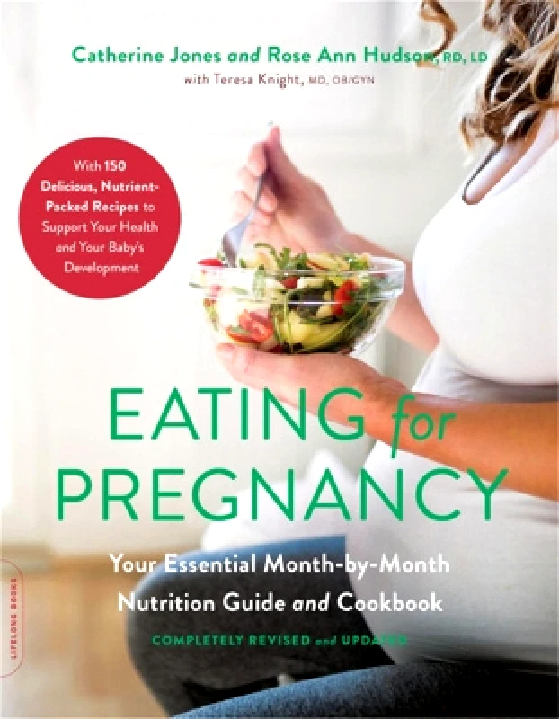 Da Capo Lifelong Eating for Pregnancy (Revised): Your Essential Month-by-Month Nutrition Guide and Cookbook Teresa Knight Da Capo Lifelong 0910