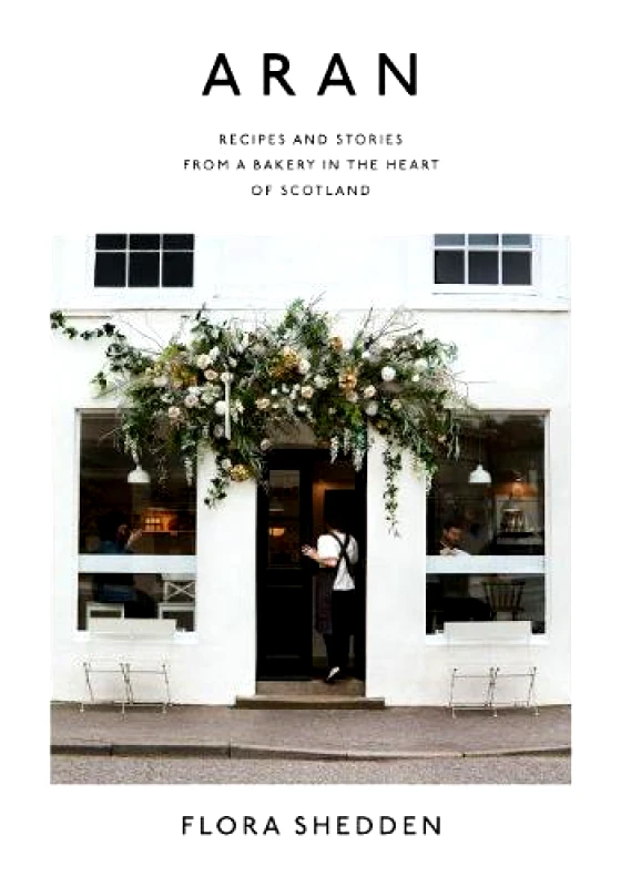 Hardie Grant Books (UK) Aran: Recipes and Stories from a Bakery in the Heart of Scotland Flora Shedden Hardie Grant Books (UK) Hardback