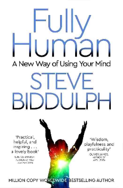 Bluebird Fully Human: A New Way of Using Your Mind Steve Biddulph Bluebird