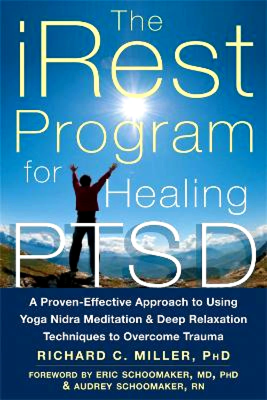New Harbinger Publications iRest Program For Healing PTSD: A Proven-Effective Approach to Using Yoga Nidra Meditation and Deep Relaxation Techniques to Overcome Trauma Richard C. Miller New Harbinger Publications Paperback / softback