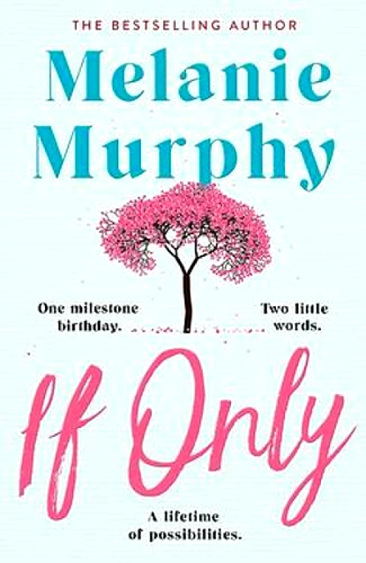Hachette Books Ireland If Only: One milestone birthday, two little words, a lifetime of possibilities Melanie Murphy Hachette Books Ireland 2020 Paperback / softback