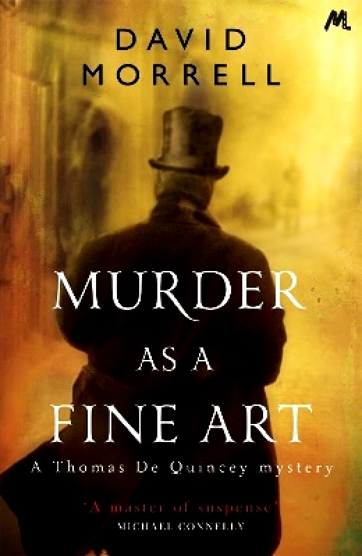Mulholland Books Murder as a Fine Art: Thomas and Emily De Quincey 1 David Morrell Mulholland Books 0708