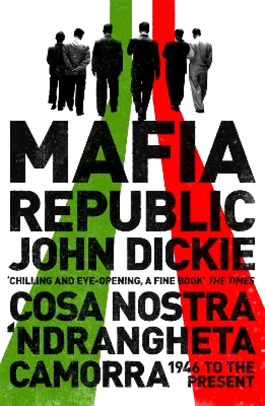 Sceptre Mafia Republic: Italy's Criminal Curse. Cosa Nostra, 'Ndrangheta and Camorra from 1946 to the Present John Dickie Sceptre 0311