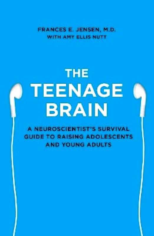 Thorsons The Teenage Brain: A neuroscientist’s survival guide to raising adolescents and young adults Frances E. Jensen Thorsons