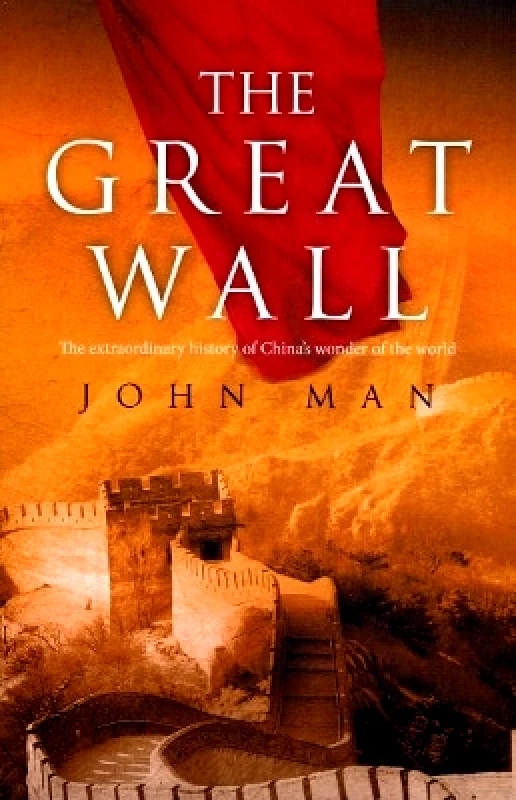 Bantam Books (Transworld Publishers a division of the Random House Group) The Great Wall John Man Bantam Books (Transworld Publishers a division of the Random House Group)