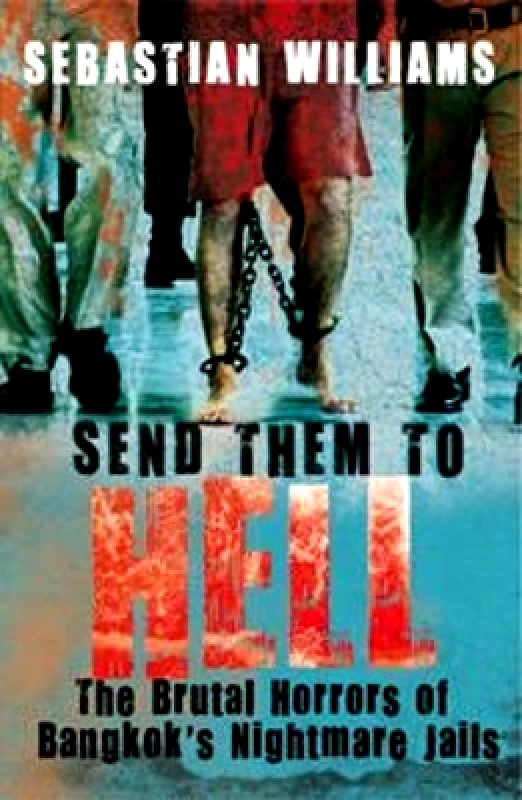 Mainstream Publishing Send Them to Hell: The Brutal Horrors of Bangkok's Nightmare Jails Sebastian Williams Mainstream Publishing
