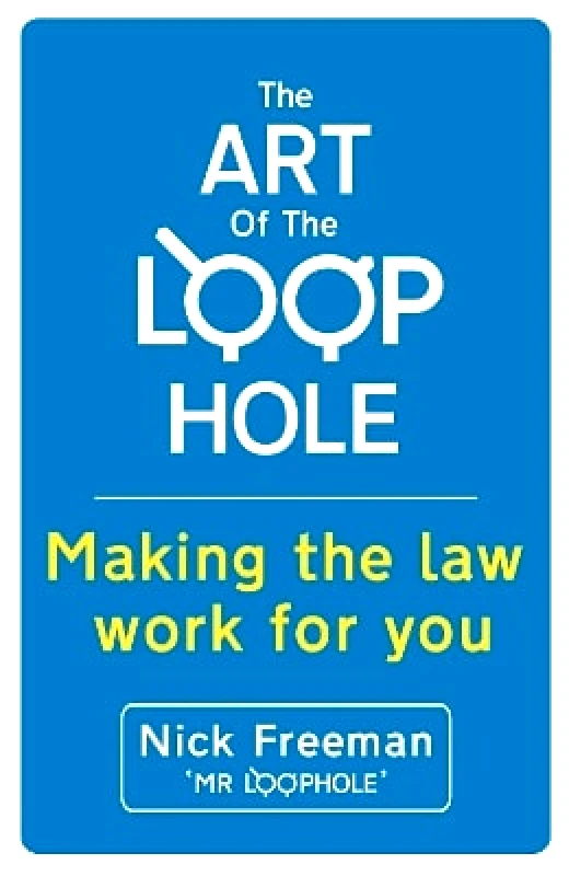 Coronet Books The Art of the Loophole: David Beckham's lawyer teaches you how to make the law work for you Nick Freeman Coronet Books 0611