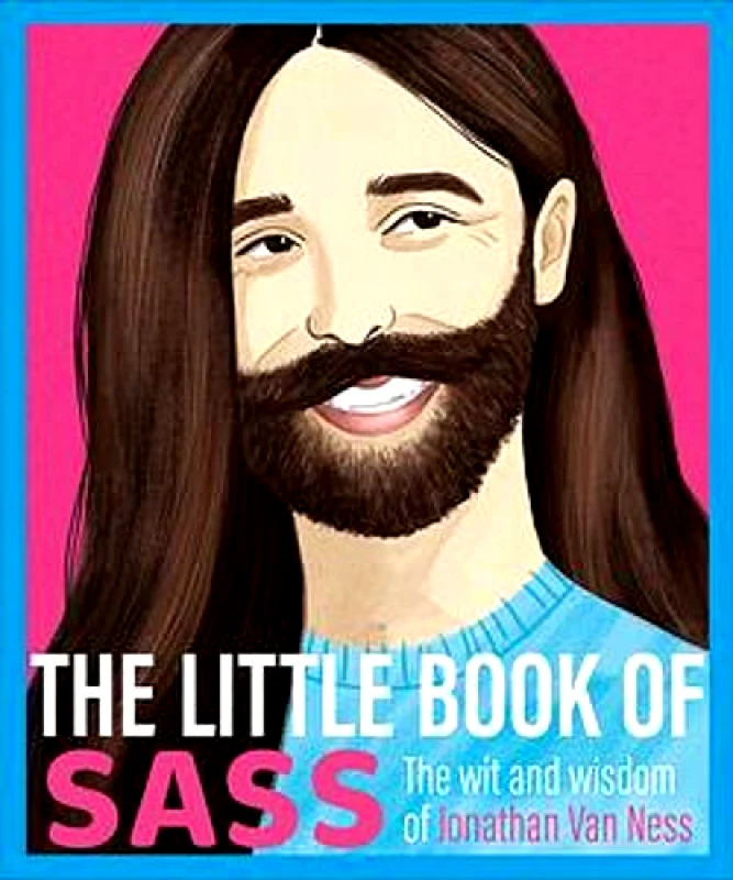 Trapeze The Little Book of Sass: The Wit and Wisdom of Jonathan Van Ness Various Trapeze 2019 Hardback