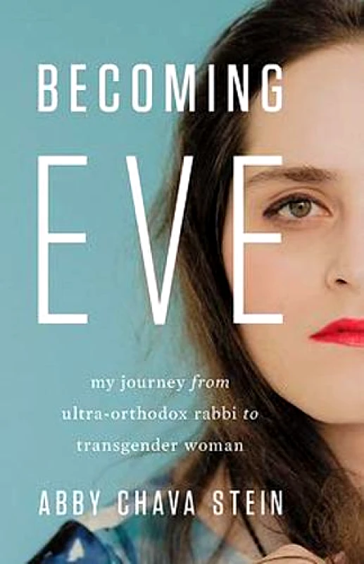 Seal Press Becoming Eve: My Journey from Ultra-Orthodox Rabbi to Transgender Woman Abby Stein Seal Press 2020 Hardback