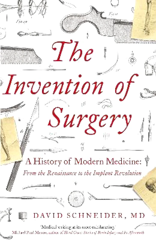 Coronet Books The Invention of Surgery Dr David Schneider Coronet Books 2020 Paperback / softback
