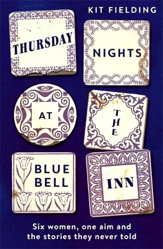 Coronet Books Thursday Nights at the Bluebell Inn: Six ordinary women tell their hidden stories of love and loss Kit Fielding Coronet Books 2019 Hardback