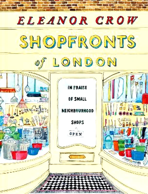 Batsford Shopfronts of London: In praise of small neighbourhood shops Eleanor Crow Batsford 0905