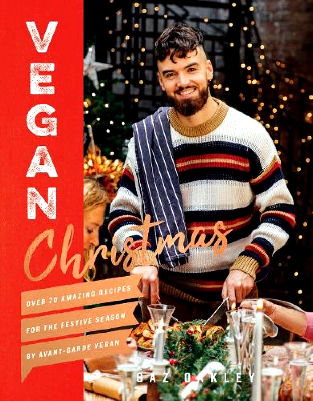 Vegan Christmas: Over 70 Amazing Vegan Recipes for the Festive Season and Holidays, from Avant Garde Vegan Gaz Oakley Quadrille Publishing Ltd φωτογραφία