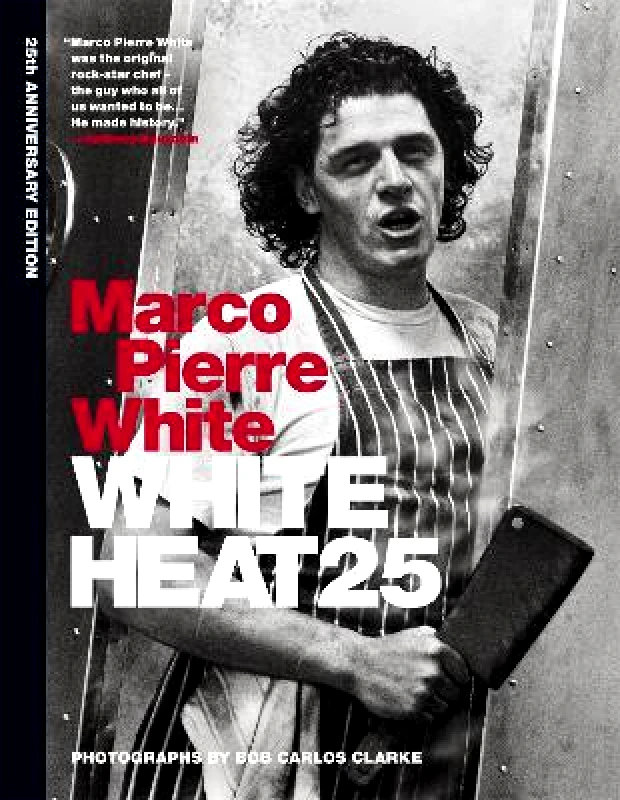 Mitchell Beazley White Heat 25: 25th anniversary edition Marco Pierre White Mitchell Beazley 0224