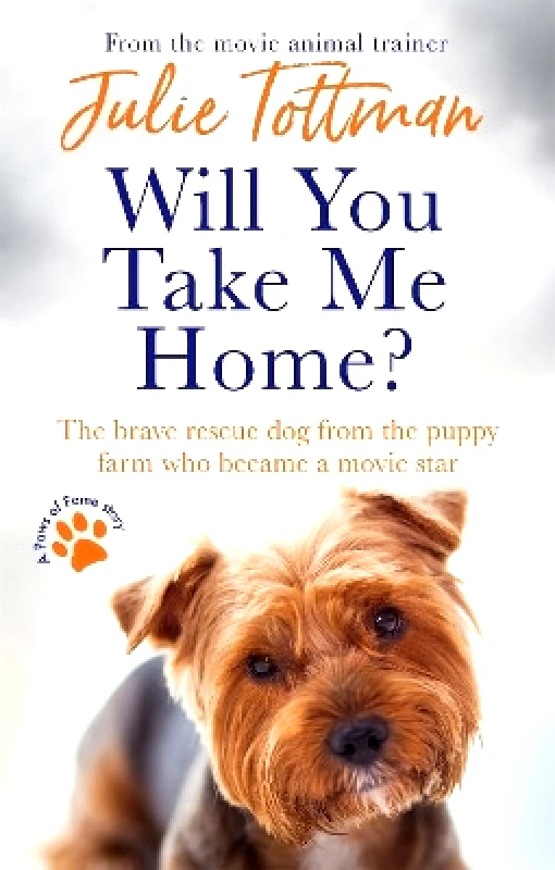 Sphere Will You Take Me Home?: The brave rescue dog from the puppy farm who became a movie star Julie Tottman Sphere 0112