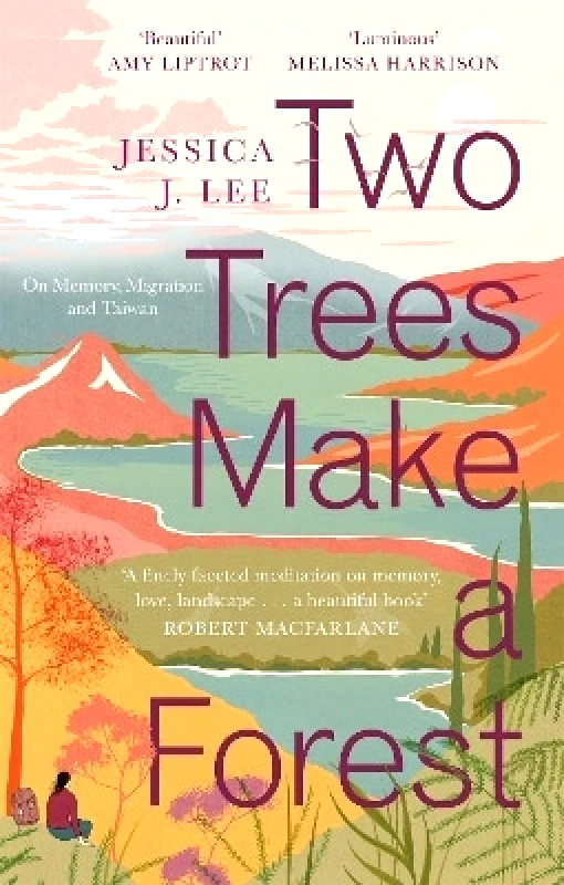 Virago Press Ltd Two Trees Make a Forest: On Memory, Migration and Taiwan Jessica J. Lee Virago Press Ltd 1124