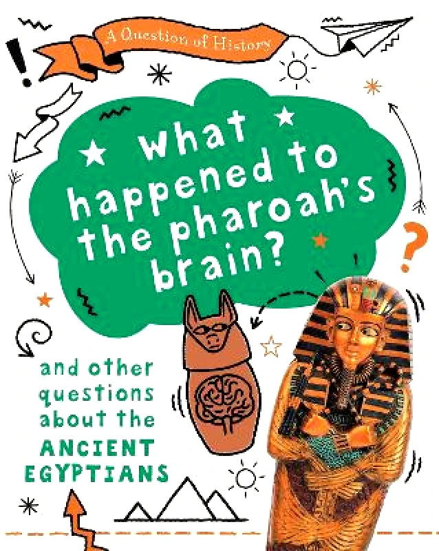 Wayland A Question of History: What happened to the pharaoh's brain? And other questions about ancient Egypt Tim Cooke Wayland 0713
