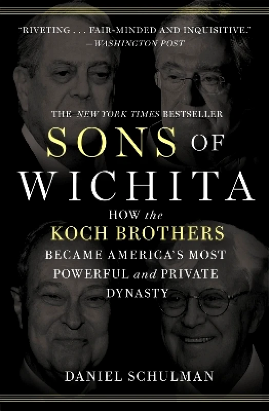 Grand Central Publishing Sons of Wichita: How the Koch Brothers Became America's Most Powerful and Private Dynasty Daniel Schulman Grand Central Publishing 0714
