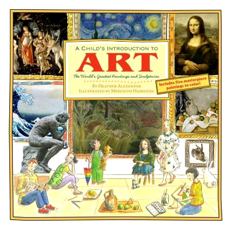 Black Dog & Leventhal Publishers Inc A Child's Introduction To Art: The World's Greatest Paintings and Sculptures Meredith Hamilton Black Dog & Leventhal Publishers Inc 0501
