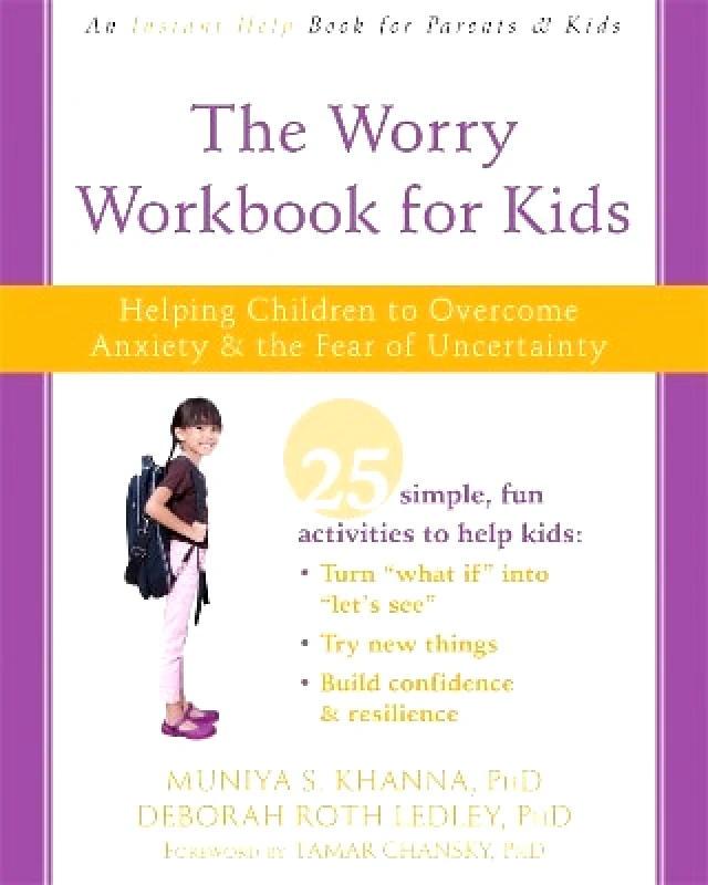 New Harbinger Publications The Worry Workbook for Kids: Helping Children to Overcome Anxiety and the Fear of Uncertainty Deborah Roth Ledley New Harbinger Publications