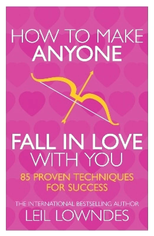 Thorsons How to Make Anyone Fall in Love With You: 85 Proven Techniques for Success Leil Lowndes Thorsons