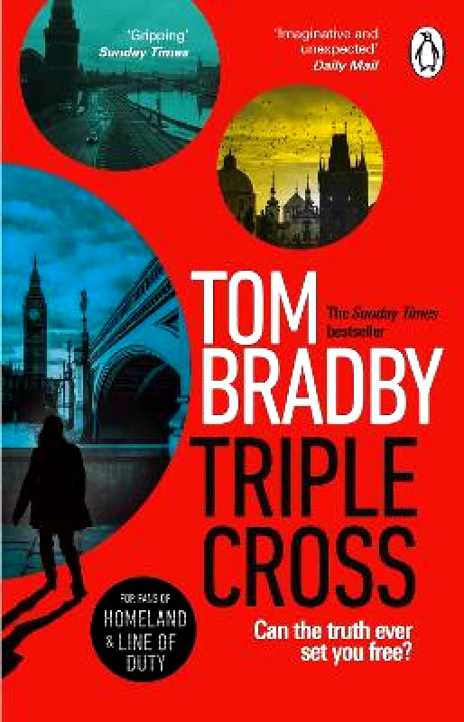 Penguin (Transworld) Triple Cross: The unputdownable, race-against-time thriller from the Sunday Times bestselling author of Secret Service Tom Bradby Penguin (Transworld)
