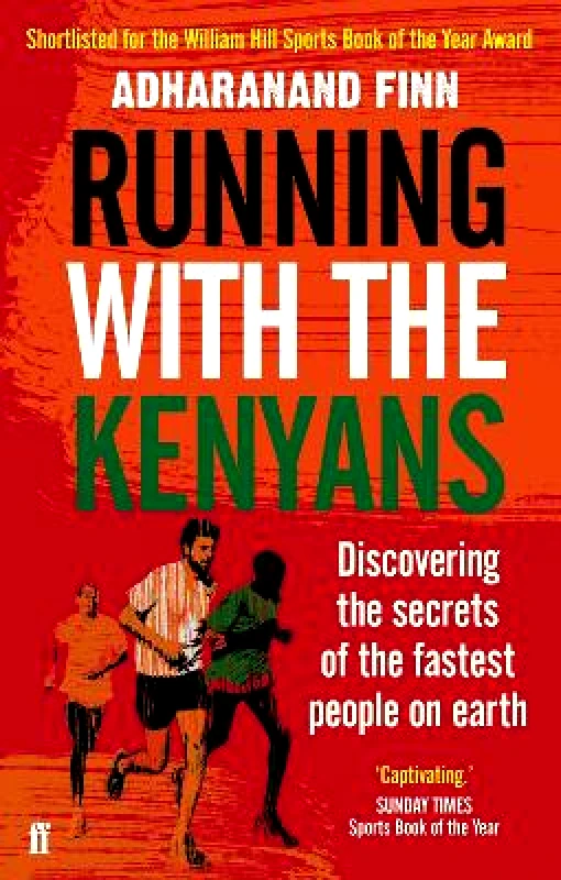 Faber & Faber Running with the Kenyans: Discovering the secrets of the fastest people on earth Adharanand Finn Faber & Faber