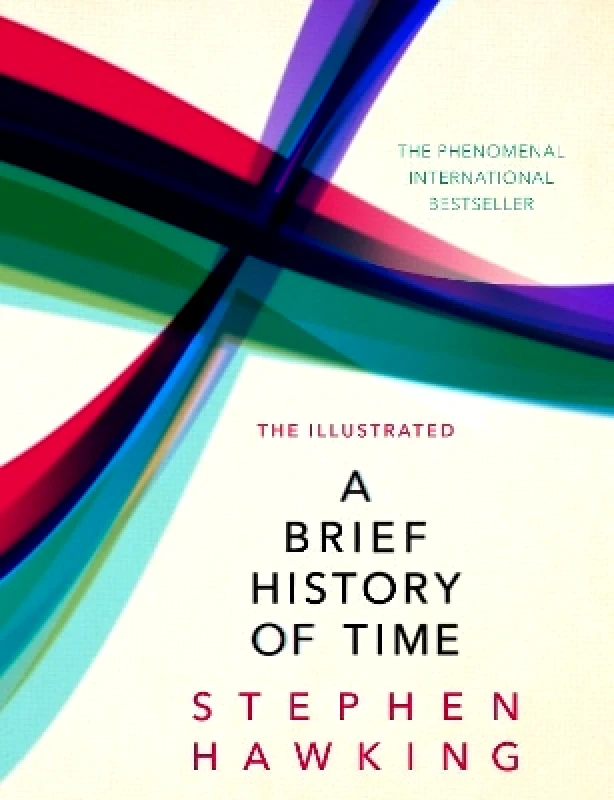 Bantam Press The Illustrated Brief History Of Time: the beautifully illustrated edition of Professor Stephen Hawking’s bestselling masterpiece Bantam Press