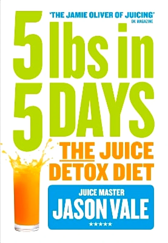HarperCollins 5LBs in 5 Days: The Juice Detox Diet Jason Vale HarperCollins 0102