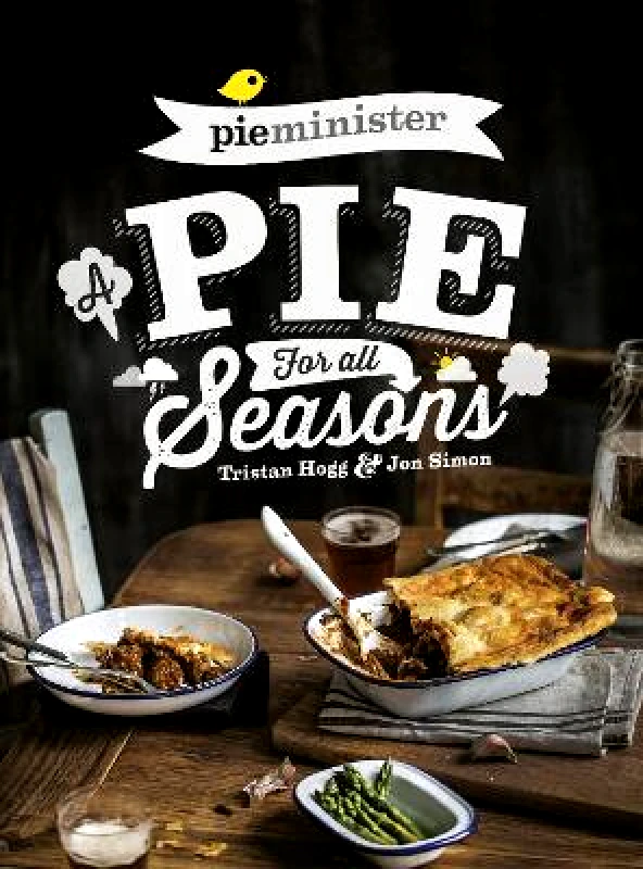 Bantam Press Pieminister: A Pie for All Seasons: the ultimate comfort food recipe book full of new and exciting versions of the humble pie from the award-winning Pieminister Tristan Hogg Bantam Press