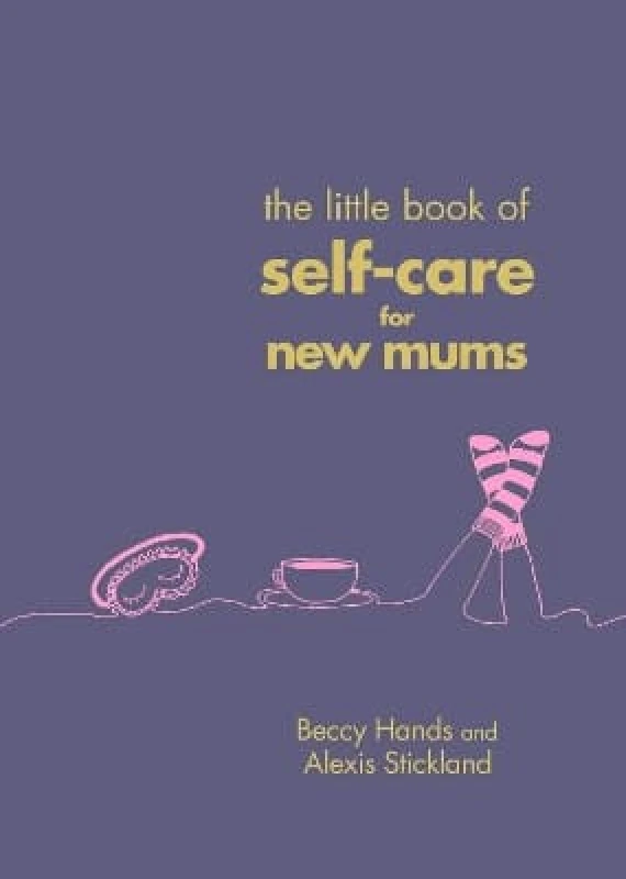 Vermilion The Little Book of Self-Care for New Mums Alexis Stickland Vermilion