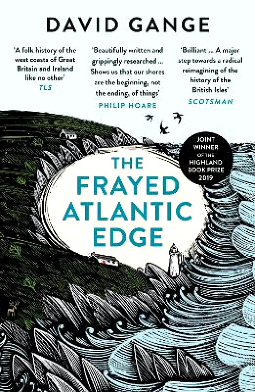 William Collins The Frayed Atlantic Edge: A Historian’s Journey from Shetland to the Channel David Gange William Collins