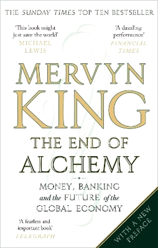 Abacus The End of Alchemy: Money, Banking and the Future of the Global Economy Mervyn King Abacus 0314