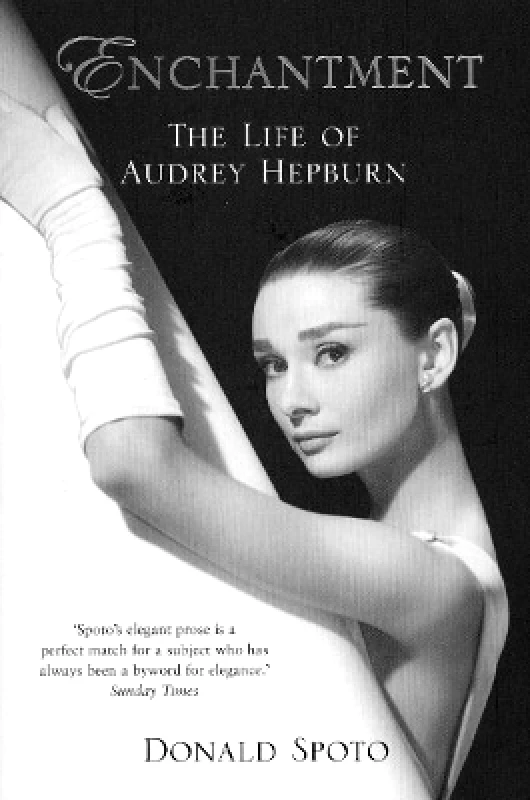 Arrow Books Ltd Enchantment: The Life of Audrey Hepburn Donald Spoto Arrow Books Ltd