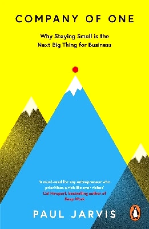 Penguin Business Company of One: Why Staying Small is the Next Big Thing for Business Paul Jarvis Penguin Business