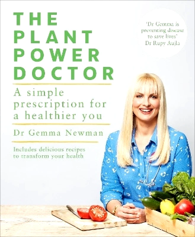 Ebury Press The Plant Power Doctor: A simple prescription for a healthier you (Includes delicious recipes to transform your health) Dr Gemma Newman Ebury Press