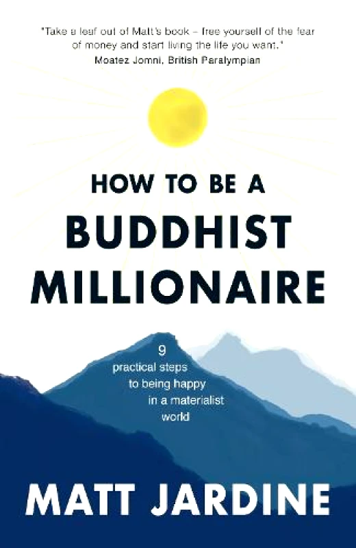 Short Books Ltd How to be a Buddhist Millionaire: 9 practical steps to being happy in a materialist world Matt Jardine Short Books Ltd Paperback / softback 2020