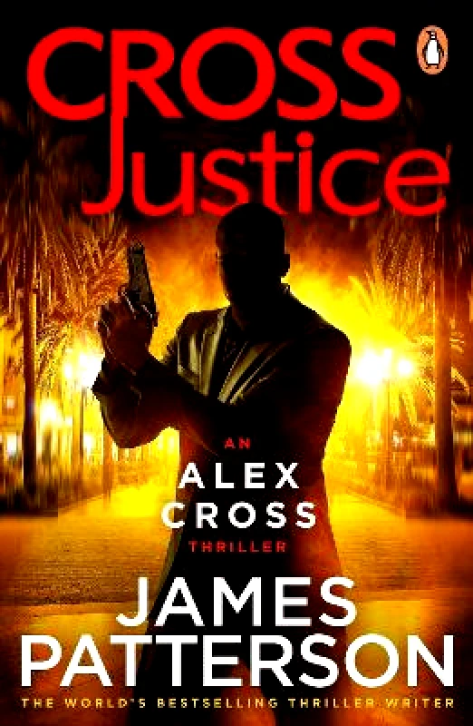 Arrow Books Ltd Cross Justice: (Alex Cross 23) James Patterson Arrow Books Ltd