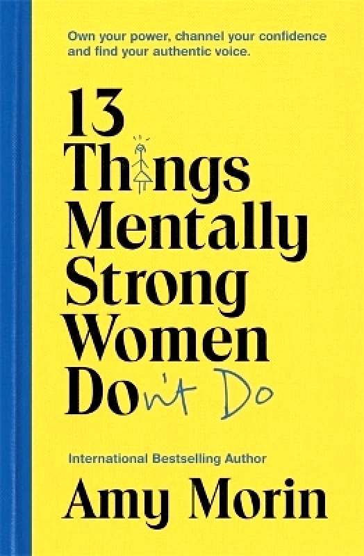 13 Things Mentally Strong Women Don't Do: Own Your Power, Channel Your Confidence, and Find Your Authentic Voice Amy Morin Yellow Kite 0608 φωτογραφία