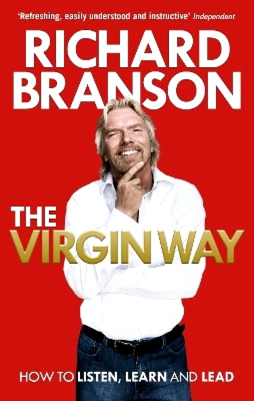 Virgin Books The Virgin Way: How to Listen, Learn, Laugh and Lead Richard Branson Virgin Books