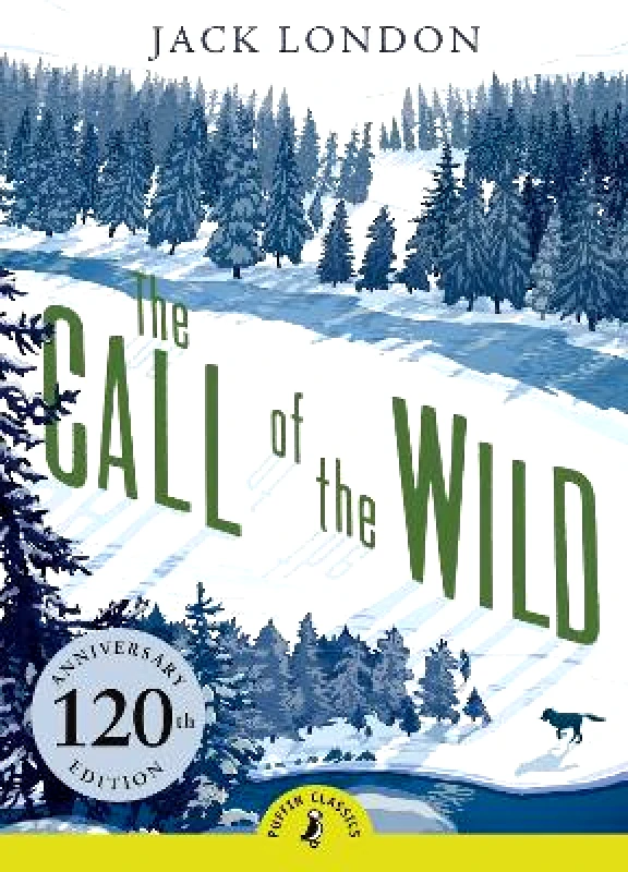 Puffin Classics The Call of the Wild: 120th Anniversary Edition Jack London Puffin Classics