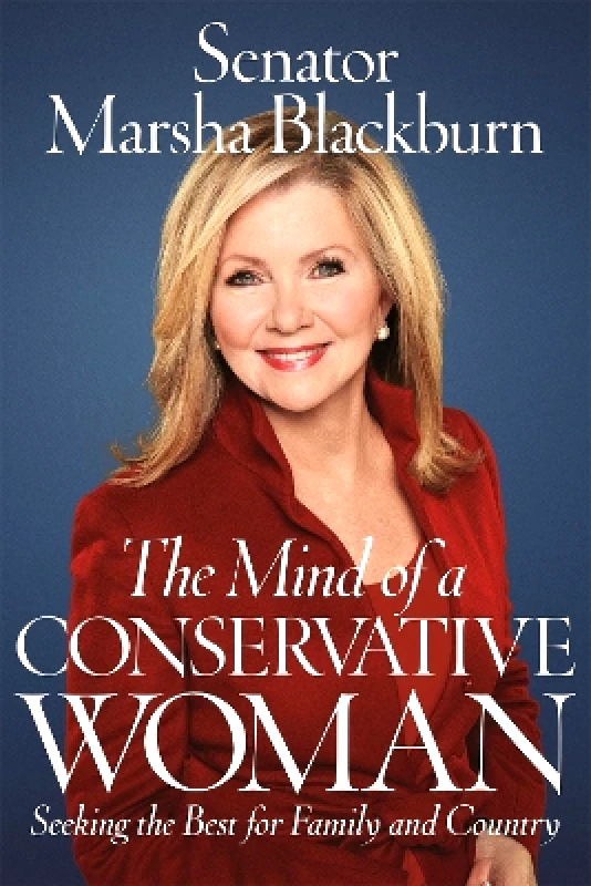 Worthy Books The Mind of a Conservative Woman: Seeking the Best for Family and Country Senator Marsha Blackburn Worthy Books 1110