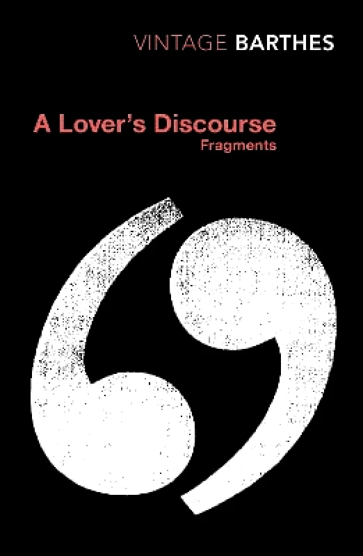 Vintage Classics A Lover's Discourse: Fragments Roland Barthes Vintage Classics