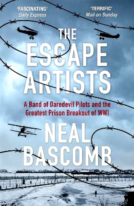 John Murray Publishers Ltd The Escape Artists: A Band of Daredevil Pilots and the Greatest Prison Breakout of WWI Neal Bascomb John Murray Publishers Ltd Paperback / softback 2019